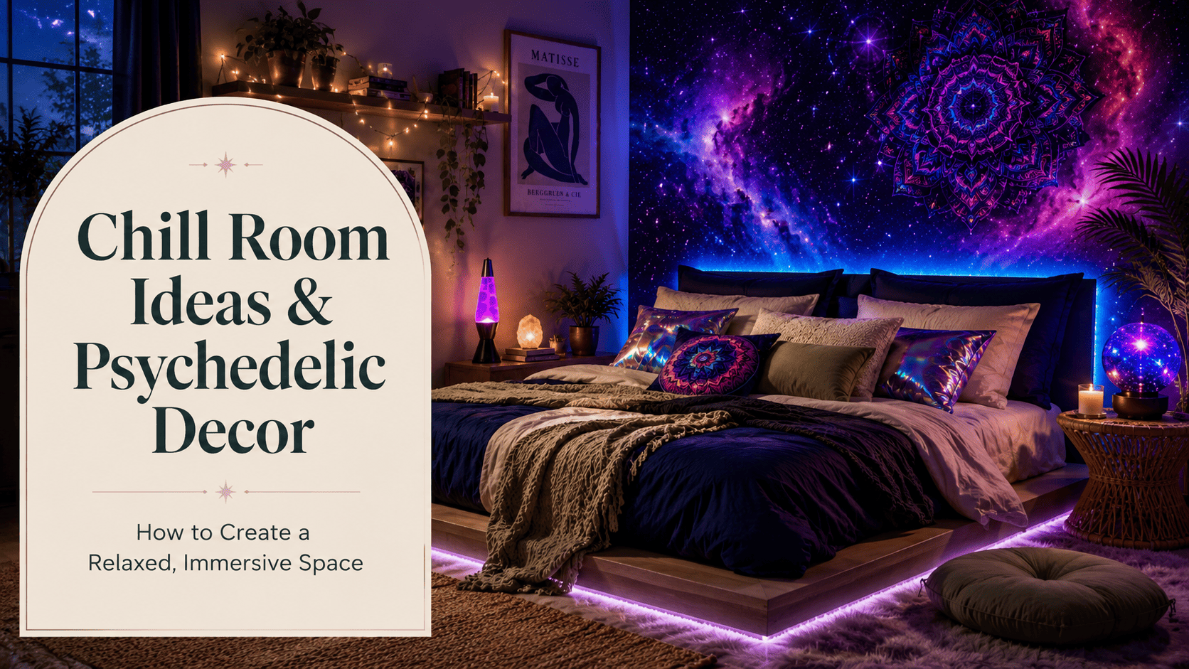 Chill Room Ideas & Psychedelic Decor: How to Create a Relaxed, Immersive Space